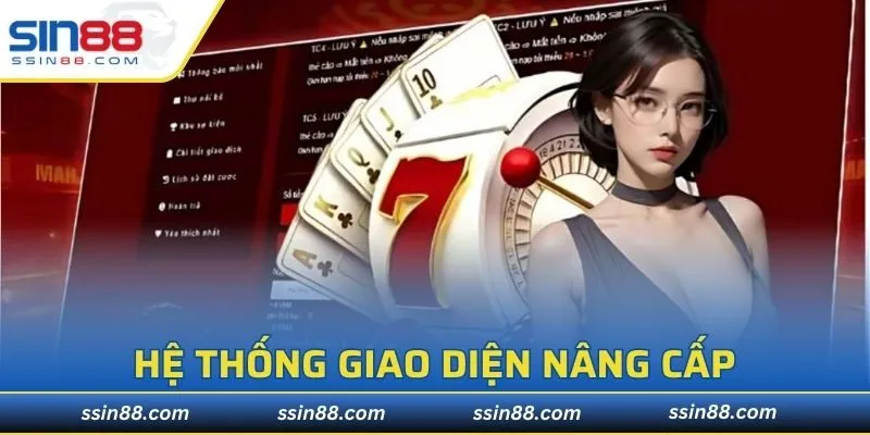 Hệ thống giao diện nâng cấp thường xuyên