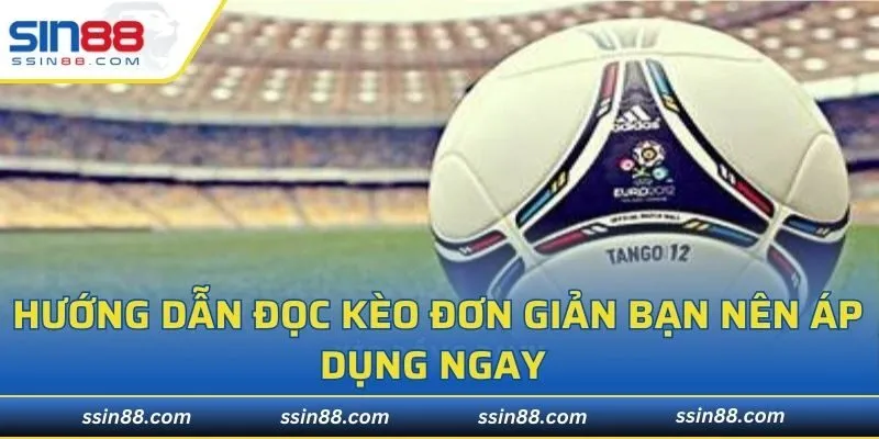 Hướng dẫn đọc kèo đơn giản bạn nên áp dụng ngay