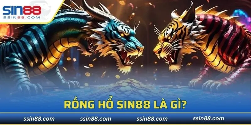 Rồng hổ SIN88 là gì?