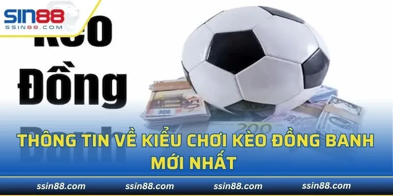Thông tin kiểu chơi kèo đồng banh mới nhất